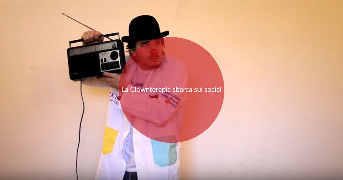 La Clownterapia sbarca sui social La Clownterapia sbarca sui social La Clownterapia sbarca sui social