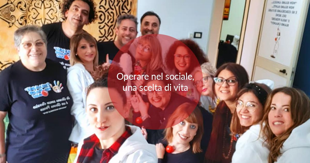 Operare nel sociale, una scelta di vita Operare nel sociale, una scelta di vita Operare nel sociale, una scelta di vita